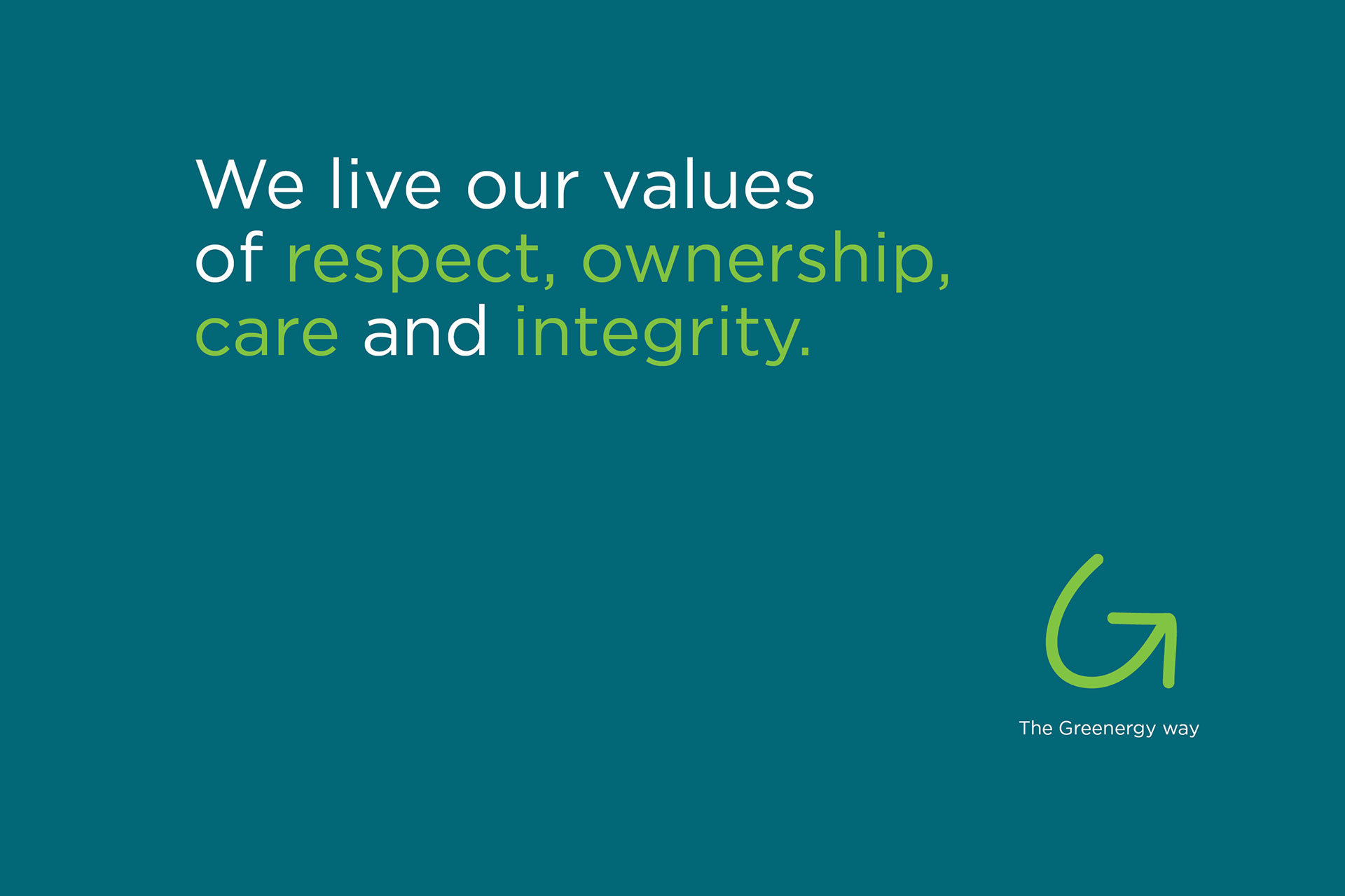 We live our values of respect, ownership, care and integrity.